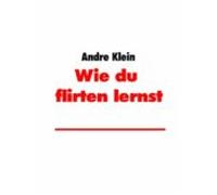 Wie Du Zu Flirten Lernst (ebook)