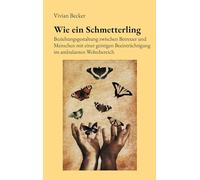 Wie ein Schmetterling: Beziehungsgestaltung zwischen Betreuer und Menschen mit einer geistigen Beeinträchtigung im ambulanten Wohnbereich