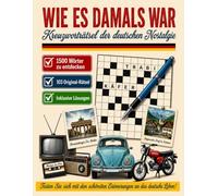 Wie Es Damals War: 103 Original-Kreuzworträtsel voller deutscher Nostalgie | Über 1.500 Wörter | Für Erwachsene und Senioren
