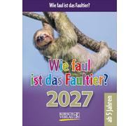 Wie faul ist das Faultier? 2027: Tages-Abreisskalender für Kinder mit Rätseln, Spiel und Witz. Aufstellbar. 12 x 16 cm