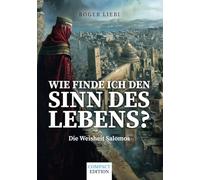 Wie finde ich den Sinn des Lebens?: Die Weisheit Salomos (Compact Edition)