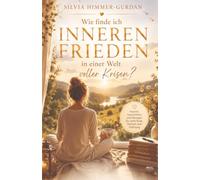 Wie finde ich inneren Frieden in einer Welt voller Krisen