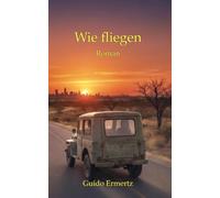 Wie fliegen: Ein literarischer Roman über Schuld, Identität und die dunklen Schatten der Vergangenheit