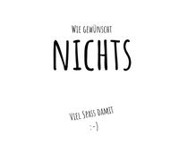 Wie gewünscht, Nichts: Das lustige Geschenkbuch für alle, die sich nichts wünschen - humorvoll, kreativ & originell für jeden Anlass