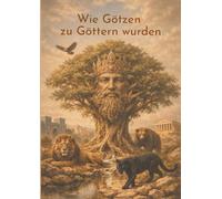 Wie Götzen zu Göttern wurden: Die zwei Wege