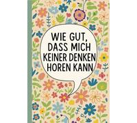 WIE GUT, DASS MICH KEINER DENKEN HÖREN KANN: Liniertes Notizbuch für Studenten, Büroangestellte, Ingenieure und Projektmanager zum Organisieren von ... Besprechungsprotokollen und Kreativen Ideen