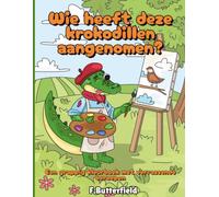 Wie heeft deze krokodillen aangenomen?: Een grappig kleurboek met verrassende beroepen
