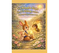 Wie Hoppla Hops den Frühling rettet - und zum Osterhasen wird: Unterwegs mit Herz, Mut und einem goldenen Ei
