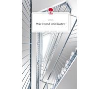 Wie Hund und Katze. Life is a Story - story.one