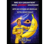 WIE ICH GARANTIERT MEINEN “JOHNNY“ VERGRÖSSERE! LÜFTE DAS GEHEIMNIS DES UNIVERSUMS: EXTRA BONUS INHALT