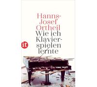 Wie ich Klavierspielen lernte – Roman meiner Lehrjahre – Insel Verlag