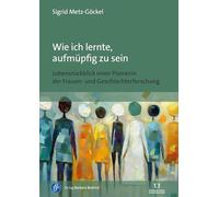 Wie ich lernte, aufmüpfig zu sein: Lebensrückblick einer Pionierin der Frauen- und Geschlechterforschung