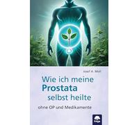 Wie ich meine Prostata selbst heilte: ohne OP und Medikamente