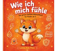 Wie ich mich fühle: Das große Gefühle-Mitmachbuch für Kinder ab 5