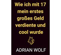 Wie ich mit 17 mein erstes großes Geld verdiente und cool wurde