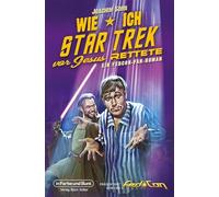Wie ich Star Trek vor Jesus rettete: Ein FedCon-Fan-Roman