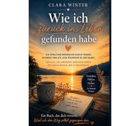 Wie ich zurück ins Leben gefunden habe: Ein ehrlicher Wegweiser durch Trauer, Schmerz und die leise Rückkehr zu dir selbst