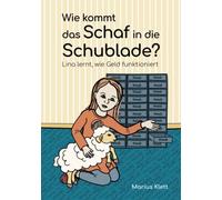 Wie kommt das Schaf in die Schublade? - Lina lernt, wie Geld funktioniert: ein Kinderbuch zum Thema Geld und Finanzen | ab 6 Jahren bzw. erste Klasse ... Mädchen (Umgang mit Taschengeld für Kinder)
