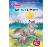 Wie leben die Wölfe?: Bücherbär: Erstlesebuch, Lesen lernen mit Silben; Sachwissen über Wölfe ab der 1. Klasse, mit Silbentrennung zum leichteren ... Jungen und Mädchen (Sachwissen für Erstleser)