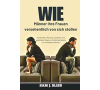 Wie Männer ihre Frauen versehentlich von sich stoßen: Emotionalen Rückzug verstehen und gesündere Wege zur Aufrechterhaltung von Kontakten erlernen