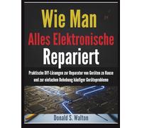 Wie Man Alles Elektronische Repariert: Praktische DIY-Lösungen zur Reparatur von Geräten zu Hause und zur einfachen Behebung häufiger Geräteprobleme