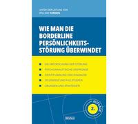 Wie man die Borderline-Persönlichkeitsstörung überwindet (Verhaltensstörungen Verstehen und Behandeln)