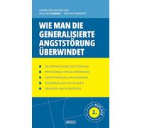 Wie man die Generalisierte Angststörung überwindet (Verhaltensstörungen Verstehen und Behandeln)