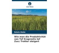 Wie man die Produktivität von Tef Eragrostis tef Zucc Trotter steigert