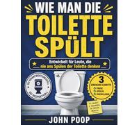 WIE MAN DIE TOILETTE SPÜLT: Entwickelt für Leute, die nie ans Spülen der Toilette denken
