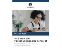 Wie man ein Forschungspapier schreibt: Ein Leitfaden für Wirtschafts-, Sozial- und Managementwissenschaften