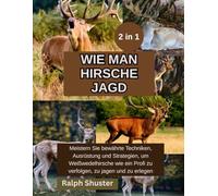 WIE MAN EIN HIRSCH JAGD: Techniken und Geheimnisse, um die Kunst der Hirschjagd zu meistern