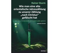 Wie man eine alte orientalische Jahreszählung zu unserer Zählung "nach Christus" gefälscht hat: (... denn Jesus Christus wurde Jahrhunderte später geboren). Gekürzte Version