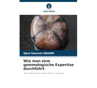 Wie man eine gemmologische Expertise durchführt: Mit einem professionellen Blick zu gewinnen