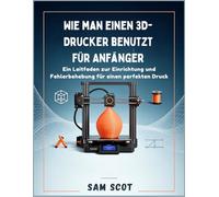 Wie man einen 3D-Drucker benutzt für Anfänger: Ein Leitfaden zur Einrichtung und Fehlerbehebung für einen perfekten Druck
