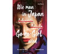 Wie man in Japan Go-go-Girl wird: Eine wahre Geschichte