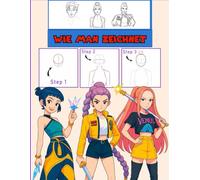 Wie man K-POP Anime & Manga zeichnet: Lerne, Anime- und Manga-Charaktere Schritt für Schritt zu zeichnen