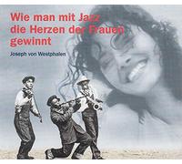 Wie man mit Jazz die Herzen der Frauen gewinnt