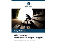 Wie man mit Mathematikangst umgeht