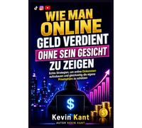Wie Man Online Geld Verdient, Ohne Sein Gesicht Zu Zeigen: Echte Strategien, um online Einkommen aufzubauen und gleichzeitig die eigene Privatsphäre zu schützen