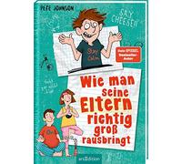 Wie man seine Eltern richtig groß rausbringt (Eltern 6): Lustiges Kinderbuch ab 10 Jahren