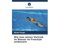 Wie man seinen Vortrieb im Wasser im Freestyle verbessert