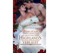 Wie man sich in den verschneiten schottischen Highlands verliebt: Eine historische Liebesgeschichte voller Gefühl, Humor und Winterzauber (Handbuch einer Lady)