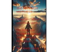 WIE MAN SICH MOTIVIERT: SELBSTMOTIVATION UND MOTIVATION DIE ROLLE DER EINSTELLUNGEN AUF VERHALTEN UND MOTIVATION