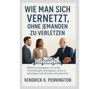 Wie man sich vernetzt, ohne jemanden zu verletzen: Effektive Strategien, um echte Verbindungen aufzubauen, ohne zu beleidigen oder Brücken abzubrechen ... Stärke, Vertrauen und wahre Liebe meistern)