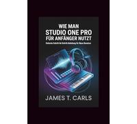 Wie man Studio One Pro für Anfänger nutzt: Einfache Schritt-für-Schritt-Anleitung für neue Benutzer