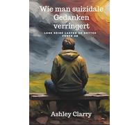 Wie man suizidale Gedanken verringert: Lege deine Lasten zu gottes füben ab-: Dieses Buch bietet einen Weg zurück zum Frieden, wenn sich dein Verstand unsicher anfühlt.