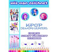 Wie man zeichnet: K-POP Demon Hunters, Schritt-für-Schritt-Zeichenbuch für Kinder, Teenager und Anfänger - Lerne, coole K-Pop-Fantasy-Charaktere zu zeichnen