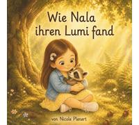 Wie Nala ihren Lumi fand: Die herzerwärmende Vorgeschichte über den Beginn einer ganz besonderen Freundschaft (Das kleine Licht im Regen)