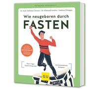 Wie neugeboren durch Fasten: Das 5-Tage-Fasten-Programm / Mit 25 bewährten Rezepten