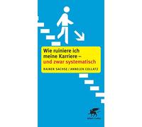 Wie ruiniere ich meine Karriere - und zwar systematisch